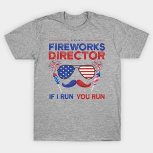 fireworks director if i run you run T-Shirt